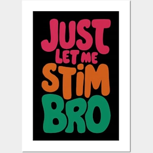 Just let me stim bro Posters and Art